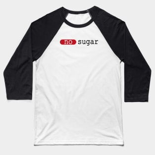 no sugar,  diet, sport Baseball T-Shirt